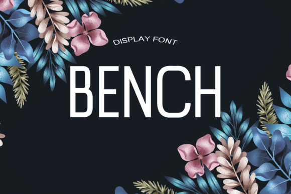 Bench: A Modern Display Font Worth Adding to Your Toolkit